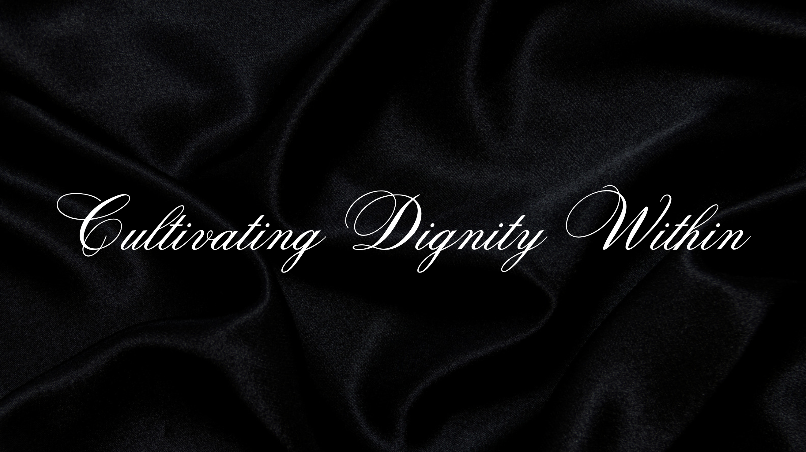 Cultivating Dignity Within